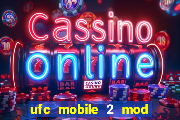 ufc mobile 2 mod apk unlimited money and gems